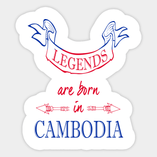 Legends are Born in Cambodia Sticker